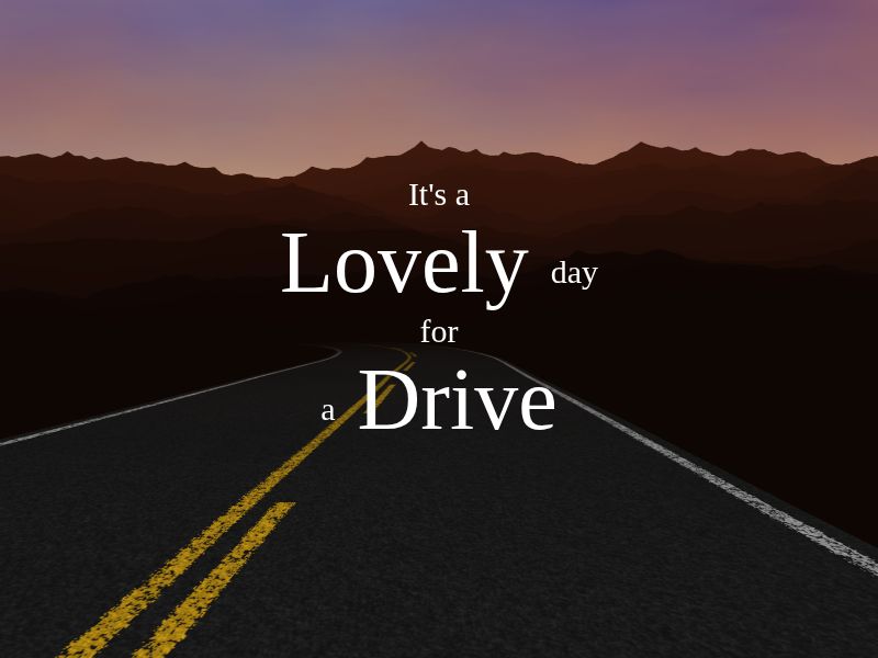 Its A Lovely Day For A Drive