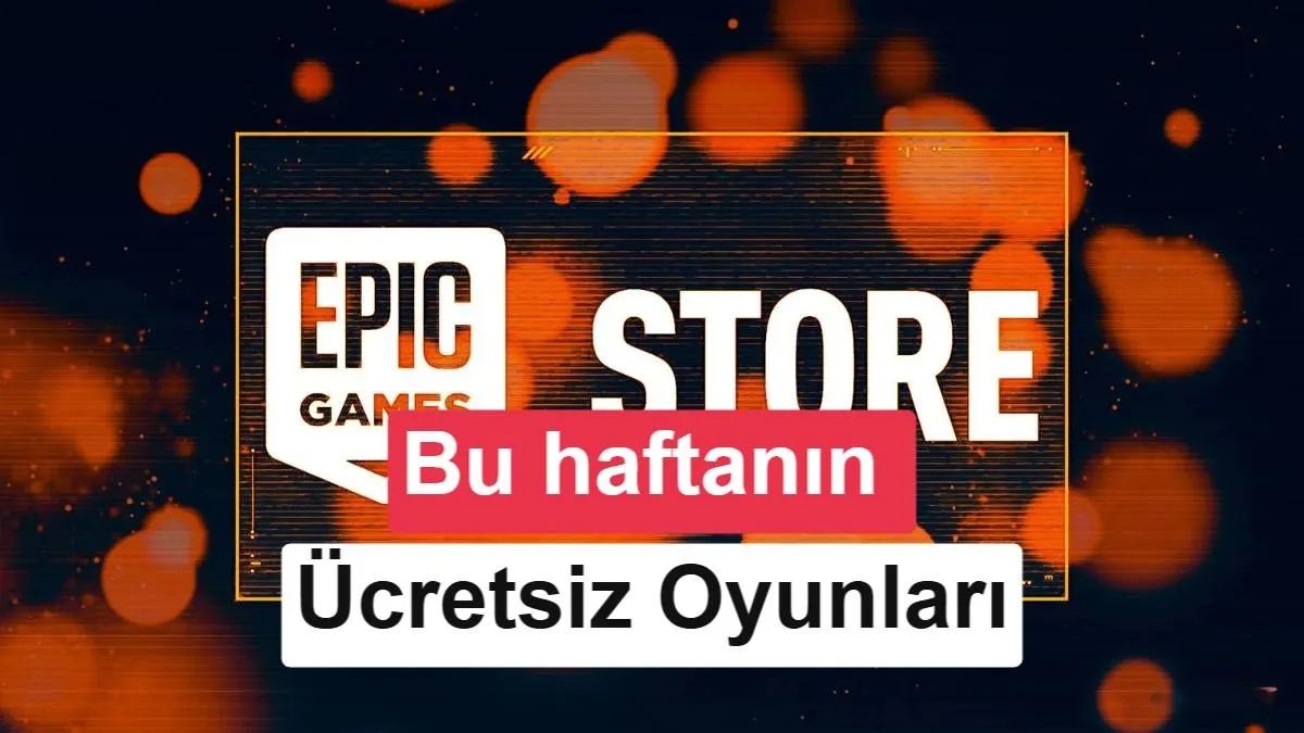 Epic Games Store bu hafta iki yeni ücretsiz oyunla oyuncuları buluşturuyor