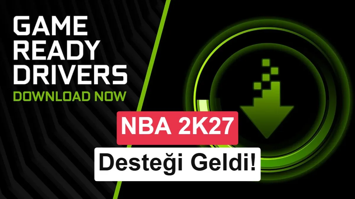 Nvidia GeForce 616.64 WHQL Game Ready Sürücüsü Yayınlandı: NBA 2K27 Optimizasyonu ve Yeni Bilinen Sorunlar