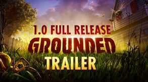 Grounded 1.0 Full Release