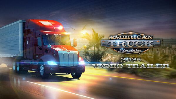 American Truck Simulator - 2025 Video Trailer