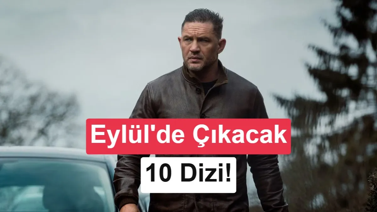 Eylül 2026'da Ekranları Sallayacak 10 Çarpıcı Dizi