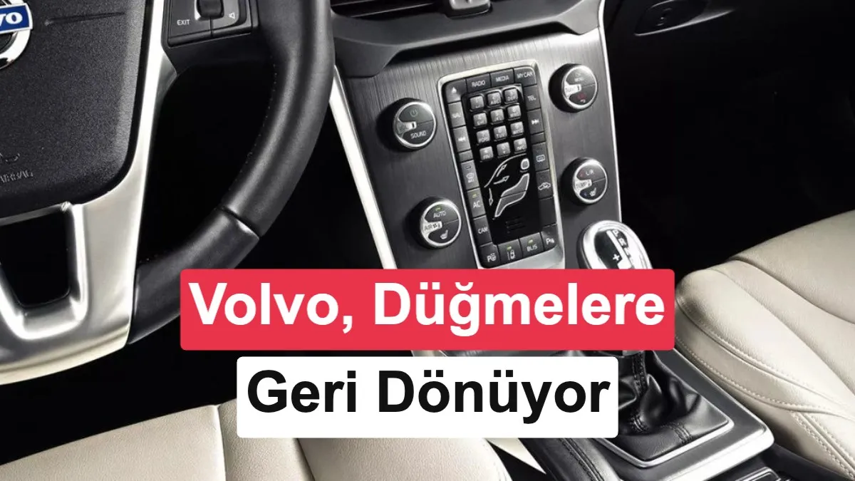 Volvo, Dokunmatik Ekranların Eleştirilerine Yanıt Olarak İç Mekâna Fiziksel Düğmeler Ekliyor
