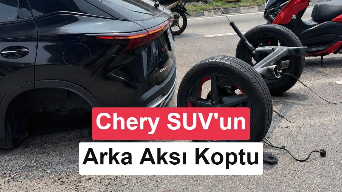 Chery Omoda 5'in Arka Aksı Seyir Halindeyken Koptu: Olayın Görüntüleri ve Sektörel Yansımalar