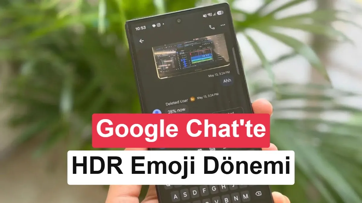 Google Chat'te HDR Emoji Desteği: Daha Canlı ve Parlak Görseller Kapıda