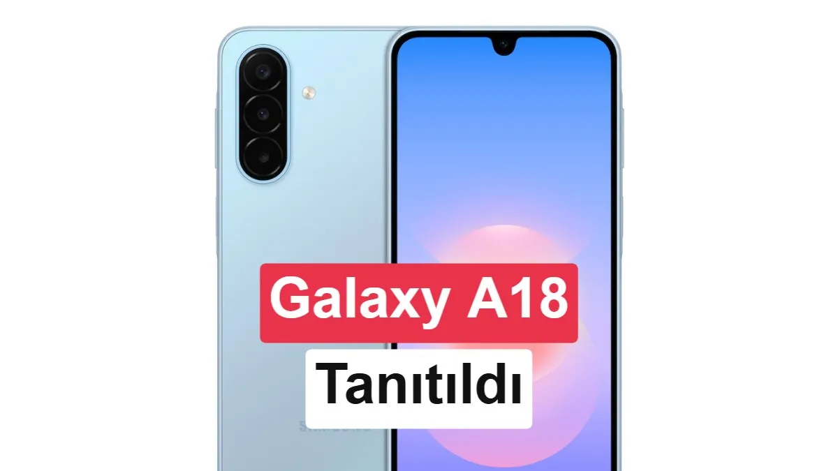 Samsung Galaxy A18 4G Avrupa’da Satışa Sunuldu: Fiyatı Selefine Göre Yüksek