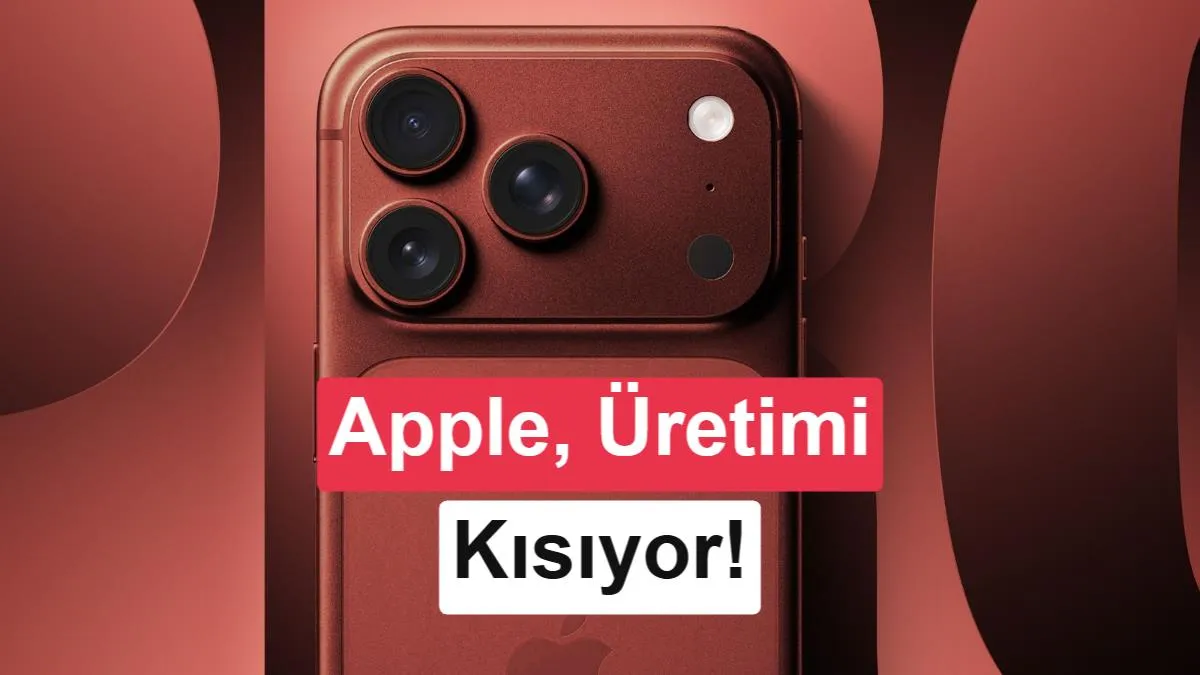Apple, iPhone 18 Pro ve Pro Max Üretimini %15‑20 Azaltıyor: Artan Bellek Maliyeti ve Talep Belirsizliği Etkili