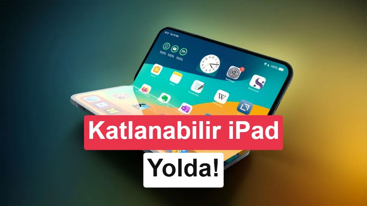 Apple'ın Katlanabilir iPad'i: 20 İnç Ekran ve Huawei MateBook Fold Esintileri