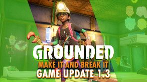 GROUNDED Make It and Break It Game Update 1.3