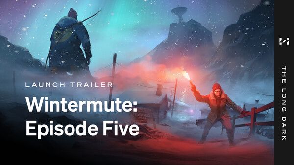 The Long Dark -- Episode Five: THE LIGHT AT THE END OF ALL THINGS -- Launch Trailer