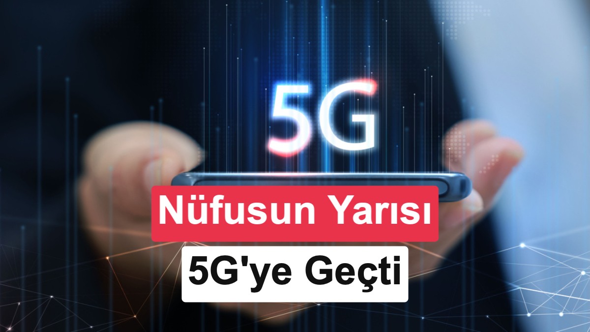 Türkiye'nin 5G Dönüşümü: Nüfusun Yarısı Hızlı İnterneti Tercih Ediyor